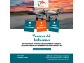 for-on-time-patient-transport-book-air-ambulance-easily-via-vedanta-small-0